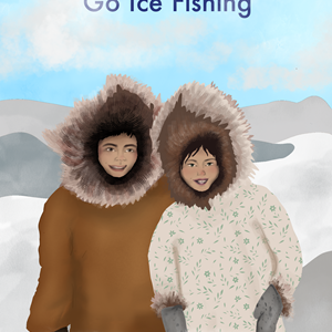 Sanikpiaq & Amagana Go Ice Fishing (2026)