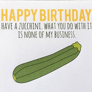Birthday Card (Zucchini) (2022)