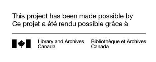 This project has been made possible by Library and Archives Canada